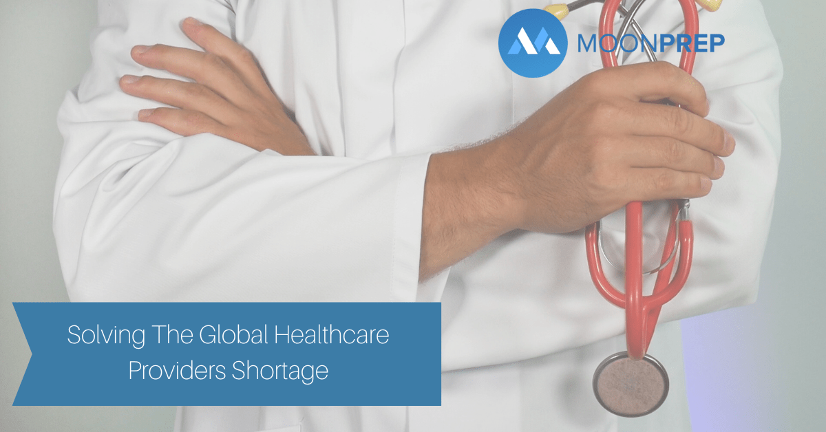 Solving The Global Healthcare Providers Shortage Moon Prep
