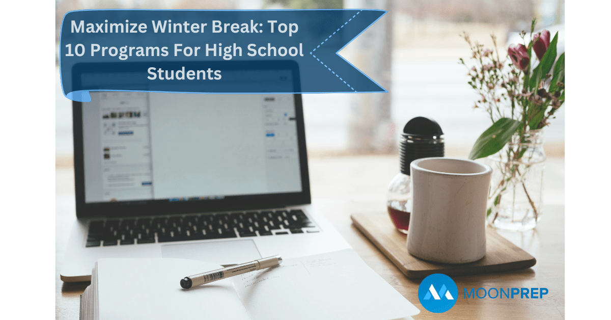 maximize-winter-break-top-10-programs-for-high-school-students-moon-prep