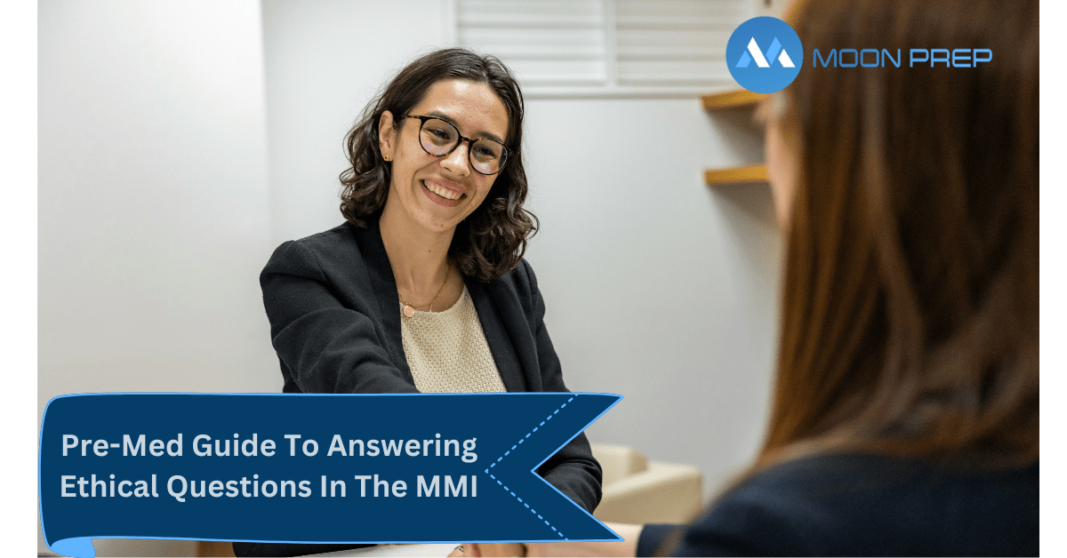 Pre-Med Guide To Answering Ethical Questions In The MMI - Moon Prep
